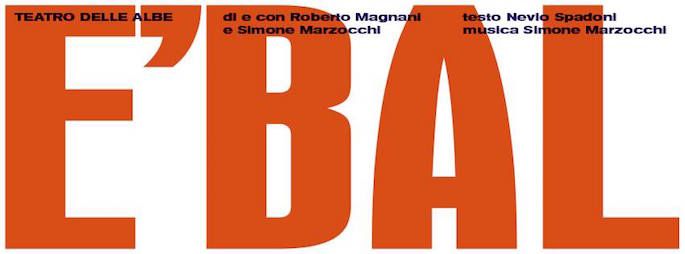 E' BAL spettacolo di e con Roberto Magnani e Simone Marzocchi